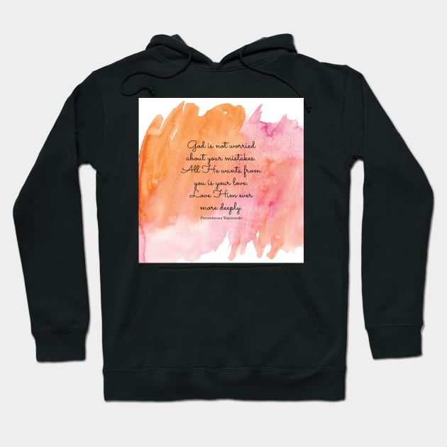 God is not worried about your mistakes. All He wants from you is your love. Paramhansa Yogananda Hoodie by StudioCitrine